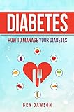 Diabetes: How To Manage Your Diabetes by Ben Dawson