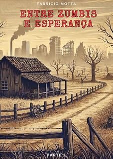Livro Entre Zumbis e Esperança: Parte 1