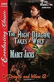 The High Dragon Takes a Wolf [Of Dragons and Wolves 12] (Siren Publishing Everlasting Classic ManLove) (Of Dragons and Wolves series)