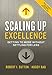 Scaling Up Excellence: Getting to More Without Settling for Less