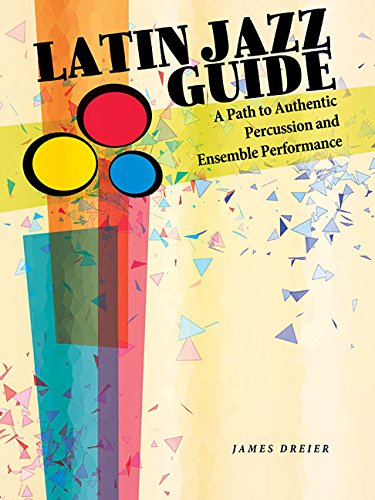 Latin Jazz Guide: A Path to Authentic Percussion and Ensemble Performance