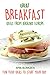 Great Breakfast Ideas from Around Europe: Fun Food Ideas to Start Your Day