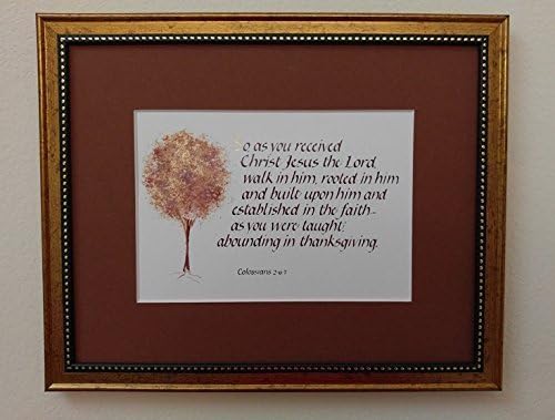 So, as you received Christ Jesus - Colossians 2:6-7 is a print matted and framed 8" x 10", Hand-lettered Christian Calligraphy Bible Scripture Print of Inspirational Wall Art