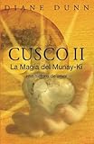 Cusco II: La Magia del Munay-Ki: una historia de amor (Spanish Edition) by Diane Dunn