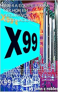 Livro X99 4 A EQUIPE X 900 A MELHOR EM SEGURANÇA INTERNACIONAL