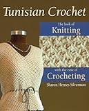 Tunisian Crochet: The Look of Knitting with the Ease of Crocheting by Sharon Hernes Silverman, David Bienkowski