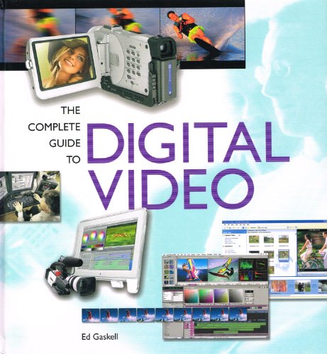 The Complete Guide to Digital Video by Ed Gaskell (Hardcover)