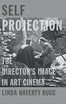 Self-Projection: The Directorrsquo;s Image in Art Cinema