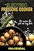 Electric pressure cooker. 25 cooker recipes for quick and easy meals by Mia Kendal