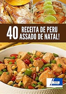 Livro 40 Receita de Peru Assado para o Especial de Natal!: Receita de Peru Assado