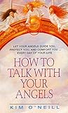 How to Talk With Your Angels by Kim O'Neill