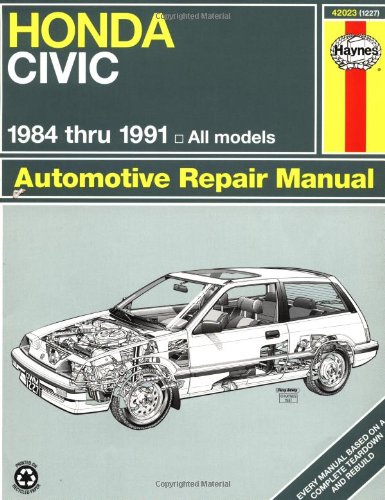 Honda Civic 1984 Thru 1991: All Models (Haynes Manuals), by John Haynes Honda Civic 1984 Thru 1991: All Models (Haynes Manuals), by John Haynes