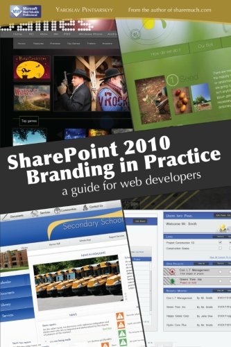 SharePoint 2010 branding in practice: a guide for web developers by Yaroslav Pentsarskyy