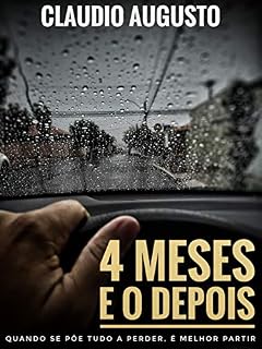 Livro 4 meses e o depois: Quando se põe tudo a perder, é melhor partir