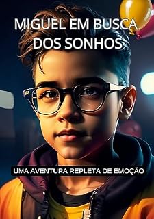 Livro Miguel Em Busca dos Sonhos: Uma aventura repleta de emoção do início ao fim