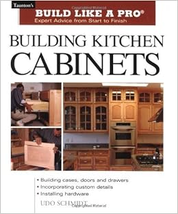 Building Kitchen Cabinets Build Like A Pro Build Like A Pro