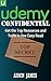 Udemy Confidential: The Top Resources and Tools to Create a Profitable Udemy Course