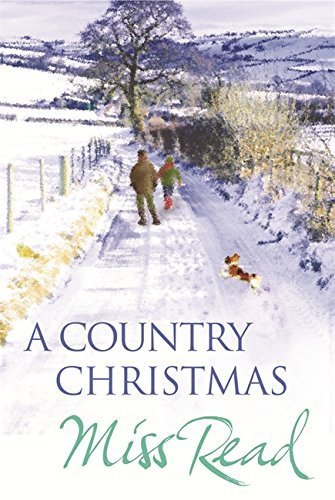 "A Country Christmas - Village Christmas, Jingle Bells, Christmas At Caxley 1913, The Fairacre Ghost by Miss Read (2008-09-18)" 