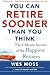 You Can Retire Sooner Than You Think primary