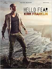 Hello Fear Kirk Franklin Folio Kirk Franklin