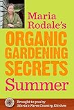 Maria Rodale's Organic Gardening Secrets: Summer by Maria Rodale