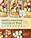 Healthy Meal Prep Instant Pot® Cookbook: No-Fuss Recipes for Nutritious, Ready-to-Go Meals by Carrie Forrest MBA MPH