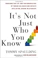 It's Not Just Who You Know: Transform Your Life (and Your Organization) by Turning Colleagues and Contacts into Lasting, Genuine Relationships