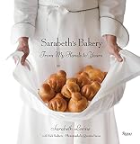 Sarabeth's Bakery: From My Hands to Yours Sarabeth's Bakery: From My Hands to Yours