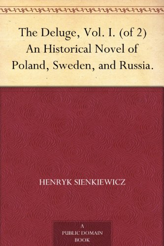 The Deluge, Vol. I. (of 2) An Historical Novel of Poland, Sweden, and Russia.