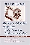 The Myth of the Birth of the Hero by Otto Rank, Gregory C Richter