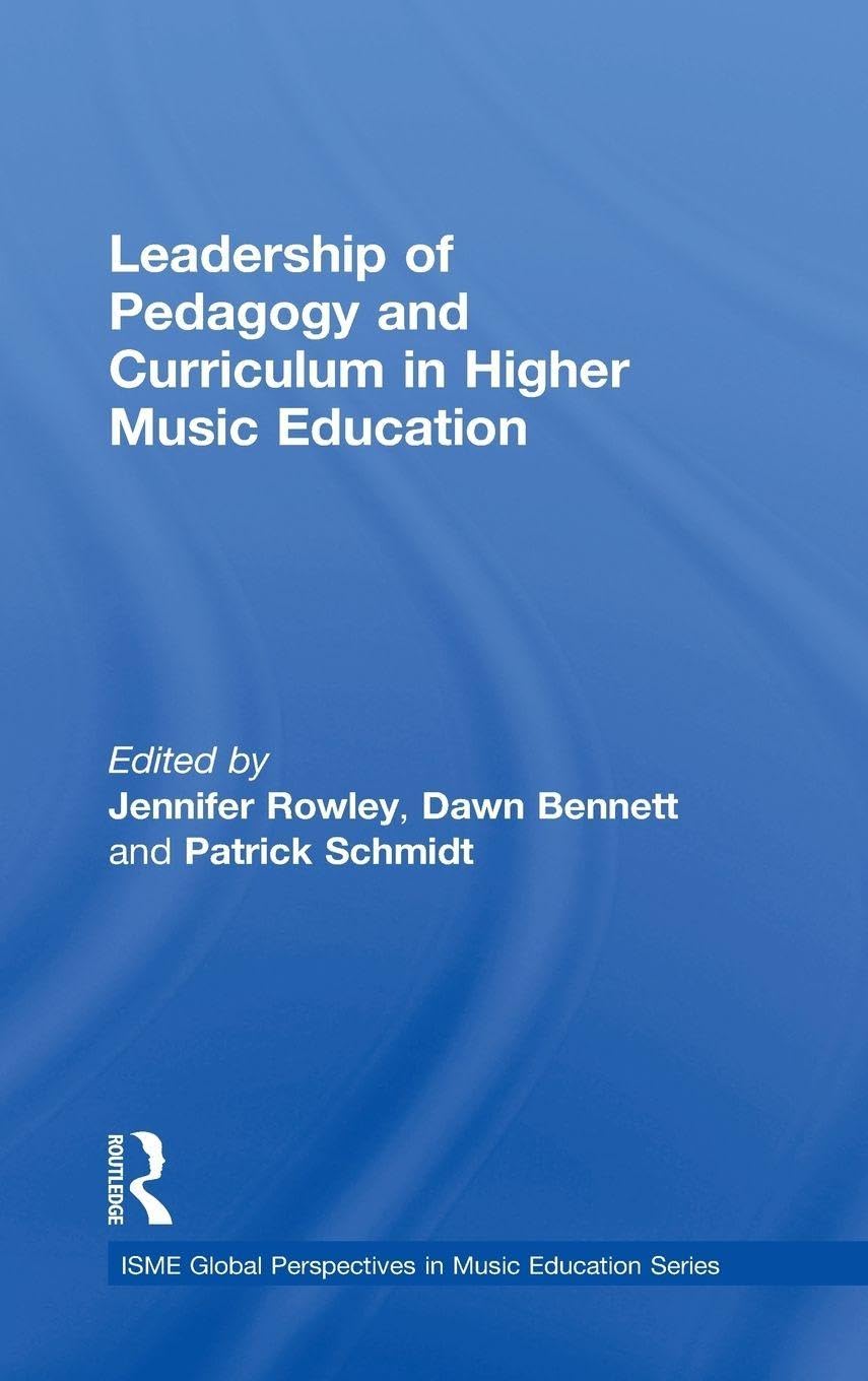 Leadership of Pedagogy and Curriculum in Higher Music Education (ISME Series in Music Education)