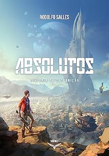 Livro Absolutos: Sinfonia da Destruição | Livro 1 (Saga dos Absolutos | Rodolfo Salles)
