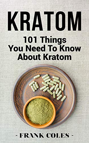 Kratom: 101 Things You Need To Know About Kratom