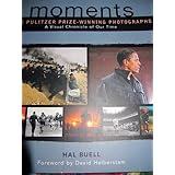 Moments: The Pulitzer Prize-Winning Photographs- A Visual Chronicle of Our Time