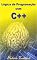 Livro Lógica de Programação com C++