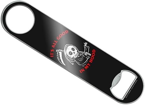 Amazon Com It S All Good In My Hood Death Grim Reaper Funny Humor Stainless Steel Vinyl Covered Flat Bartender Speed Bar Bottle Opener Kitchen Dining