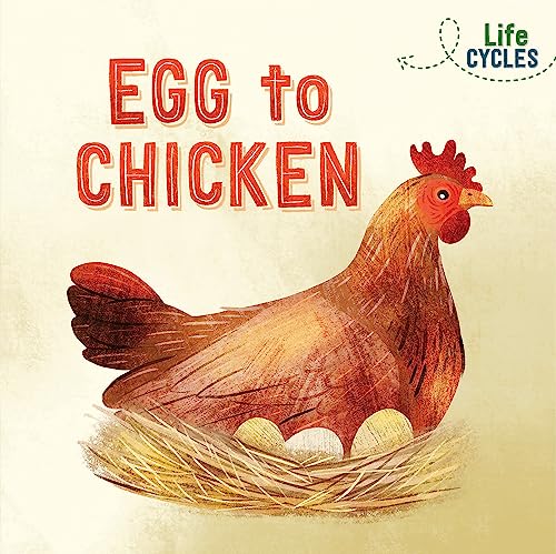 Egg to Chicken (Life Cycles)