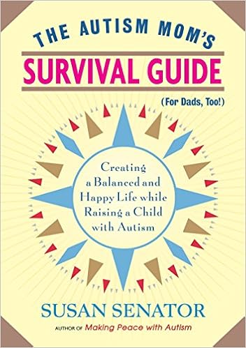 The Autism Mom's Survival Guide (for Dads, too!): Creating a Balanced and Happy Life While Raising a Child with Autism - Popular Autism Related Book