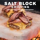 Salt Block Grilling: 70 Recipes for Outdoor Cooking with Himalayan Salt Blocks (Volume 4) (Bitterman's) by Mark Bitterman