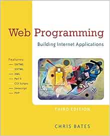Web Programming: Building Internet Applications: Bates, Chris ...