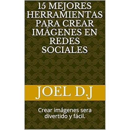 15 Mejores Herramientas para crear Imágenes en Redes Sociales: Crear imágenes sera divertido y fácil. 15 Mejores Herramientas para crear Imágenes en Redes Sociales: Crear imágenes sera divertido y fácil.