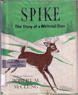 Spike The Story Of A Whitetail Deer Robert M Mcclung - 