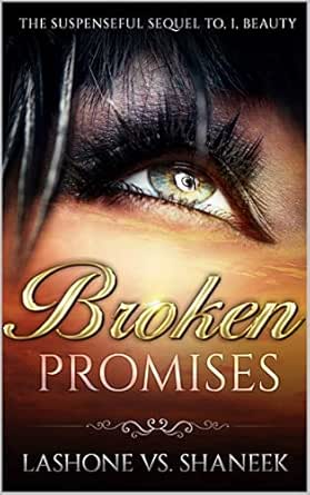 Broken Promises The Suspenseful Sequel To The Novel I Beauty The Trilogy Book 2 Kindle Edition By Vs Shaneek Lashone Literature Fiction Kindle Ebooks Amazon Com