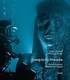 Diving to the Pharaohs: The Discovery of Sunken Egypt by 