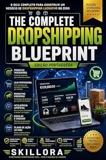 Livro THE COMPLETE DROPSHIPPING BLUEPRINT – Edição Portuguesa: O Guia Completo para Criar, Lançar e Escalar um Negócio Online Lucrativo com Shopify, Inteligência ... Produtos Vencedores e Estratégia