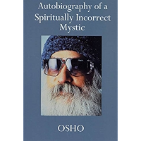 Autobiography of a Spiritually Incorrect Mystic