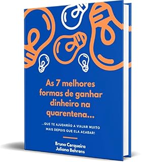 Livro As 7 Melhores Formas de Ganhar Dinheiro Na Quarentena...: ...Que Te Ajudarão a Viajar Muito Mais Depois Que Ela Acabar!