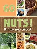 Go Nuts!: The Texan Pecan Cookbook by 