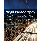 Night Photography: From Snapshots to Great Shots