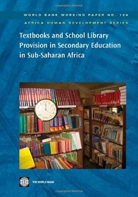 Textbooks and School Library Provision in Secondary Education in Sub-Saharan Africa (World Bank Working Papers)